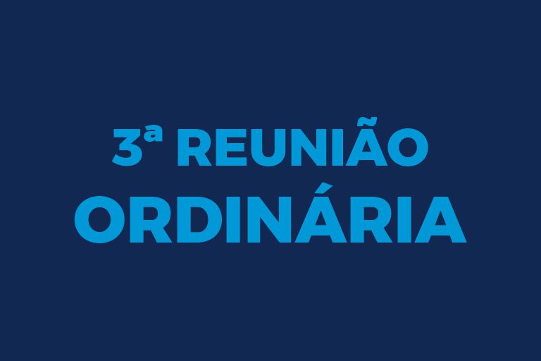 3ª Reunião Ordinária será realizada dia 25 de fevereiro