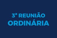 3ª Reunião Ordinária será realizada dia 25 de fevereiro